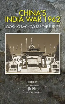 Kína indiai háborúja, 1962: Visszatekintés a jövőbe - China's India War, 1962: Looking Back to See the Future