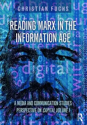 Marx olvasása az információs korban: A Media and Communication Studies Perspective on Capital 1. kötet - Reading Marx in the Information Age: A Media and Communication Studies Perspective on Capital Volume 1