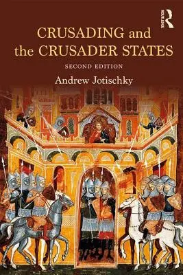A keresztes hadjárat és a keresztes államok - Crusading and the Crusader States