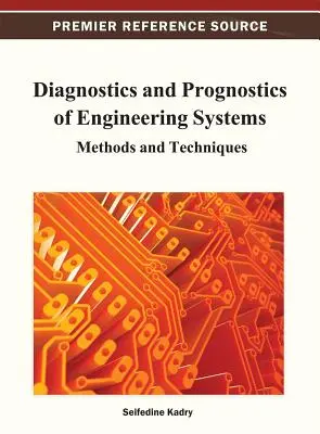 A mérnöki rendszerek diagnosztikája és prognosztikája: Módszerek és technikák - Diagnostics and Prognostics of Engineering Systems: Methods and Techniques