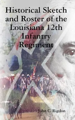 Historický náčrt a soupis 12. pěšího pluku v Louisianě - Historical Sketch and Roster of the Louisiana 12th Infantry Regiment