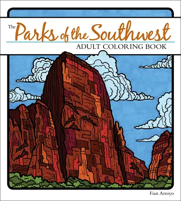 A délnyugati parkok felnőtt színezőkönyv - The Parks of the Southwest Adult Coloring Book