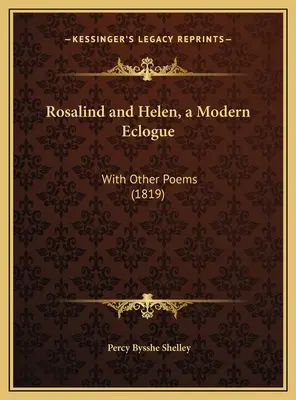 Rosalind és Heléna, egy modern ecloga: Más versekkel (1819) - Rosalind and Helen, a Modern Eclogue: With Other Poems (1819)