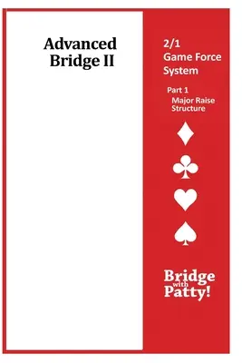 Haladó bridzs II, 2/1 játékerő-rendszer 1. rész - Major Raise struktúra: 2/1 játékerő-rendszer 1. rész - Major Raise struktúra - Advanced Bridge II, 2/1 Game Force System Part 1- Major Raise Structure: 2/1 Game Force System Part 1- Major Raise Structure