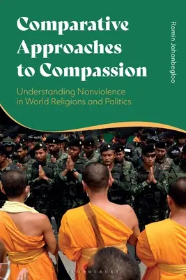 Az együttérzés összehasonlító megközelítései: Az erőszakmentesség megértése a világvallásokban és a politikában - Comparative Approaches to Compassion: Understanding Nonviolence in World Religions and Politics