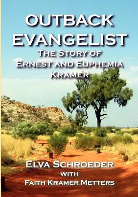 Outback Evangelist: Ernest és Euphemia Kramer története - Outback Evangelist: The Story of Ernest and Euphemia Kramer