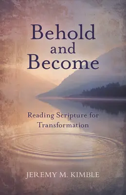 Lássátok és legyetek: A Szentírás olvasása az átalakulásért - Behold and Become: Reading Scripture for Transformation