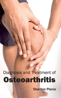 Az osteoarthritis diagnózisa és kezelése - Diagnosis and Treatment of Osteoarthritis