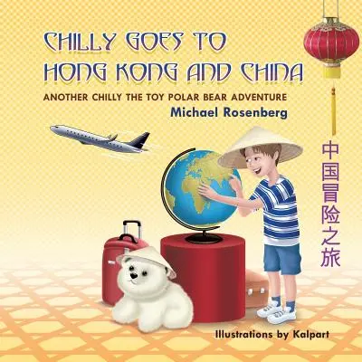 Chilly elutazik Hongkongba és Kínába: Egy újabb Chilly, a játék jegesmedve kaland - Chilly Goes to Hong Kong and China: Another Chilly the Toy Polar Bear Adventure