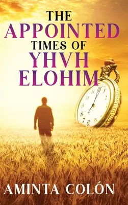 YHVH ELOHIM kijelölt ideje - The Appointed Times of YHVH ELOHIM