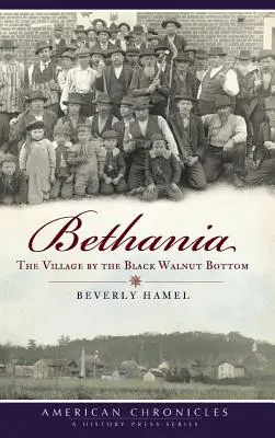 Bethánia: A falu a Fekete Diófenéknél - Bethania: The Village by the Black Walnut Bottom