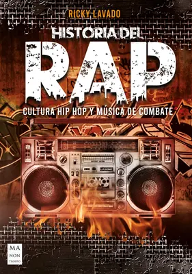 Historia del Rap: Cultura Hip Hop Y Msica de Combate (A rap története: A hip-hop kultúra és a harc kultúrája) - Historia del Rap: Cultura Hip Hop Y Msica de Combate