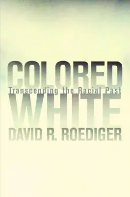 Színes fehér: A faji múlt meghaladása 10. kötet - Colored White: Transcending the Racial Past Volume 10