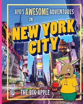 Ayo félelmetes kalandjai New Yorkban: A Nagy Alma - Ayo's Awesome Adventures in New York City: The Big Apple