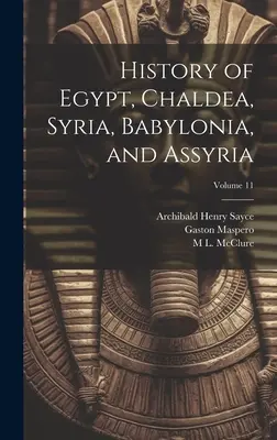 Egyiptom, Káldea, Szíria, Babilónia és Asszíria története; 11. kötet - History of Egypt, Chaldea, Syria, Babylonia, and Assyria; Volume 11