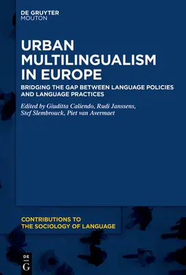 Városi többnyelvűség Európában: A nyelvpolitika és a nyelvi gyakorlat közötti szakadék áthidalása - Urban Multilingualism in Europe: Bridging the Gap Between Language Policies and Language Practices