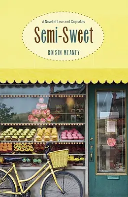 Semi-Sweet: A Novel of Love and Cupcakes