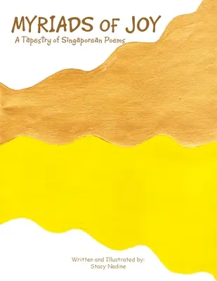 Az öröm miriádjai: Szingapúri versek gobelinje - Myriads of Joy: A Tapestry of Singaporean Poems