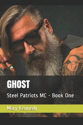 Ghost: Steel Patriots MC - Első könyv - Ghost: Steel Patriots MC - Book One