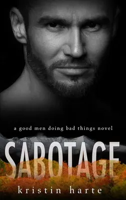 Sabotázs: A Good Men Doing Bad Things Novel - Sabotage: A Good Men Doing Bad Things Novel