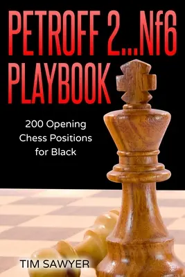 Petroff 2...Nf6 játékkönyv: Fekete számára 200 nyitó sakkpozíció: 200 nyitó sakkpozíció fekete számára - Petroff 2...Nf6 Playbook: 200 Opening Chess Positions for Black