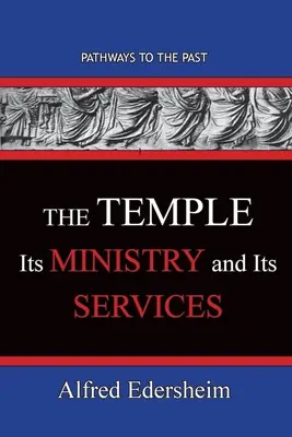 TheTemple--Its Ministry and Services: A múltba vezető utak - TheTemple--Its Ministry and Services: Pathways To The Past