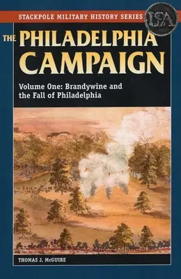 A philadelphiai kampány: Brandywine és Philadelphia eleste, 1. kötet - The Philadelphia Campaign: Brandywine and the Fall of Philadelphia, Volume 1