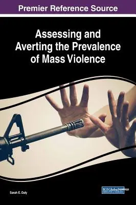 A tömeges erőszak elterjedtségének felmérése és elhárítása - Assessing and Averting the Prevalence of Mass Violence