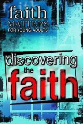 Faith Matters for Young Adults: A hit felfedezése - Faith Matters for Young Adults: Discovering the Faith