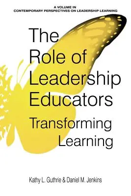 A vezetőképző pedagógusok szerepe: A tanulás átalakítása - The Role of Leadership Educators: Transforming Learning