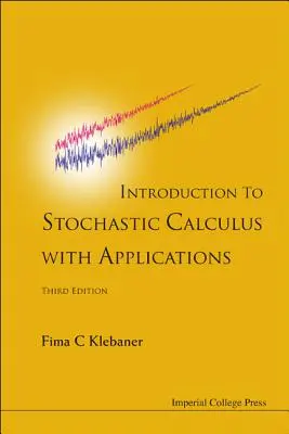 Introduction to Stochastic Calculus with Applications (Harmadik kiadás) - Introduction to Stochastic Calculus with Applications (Third Edition)