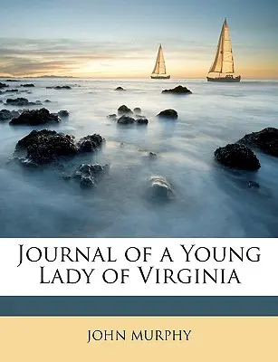 Egy virginiai fiatal hölgy naplója - Journal of a Young Lady of Virginia