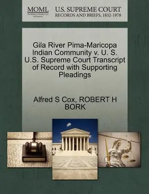 Gila River Pima-Maricopa indián közösség V. U. S. U.S. Supreme Court Transcript of Record with Supporting Pleadsings - Gila River Pima-Maricopa Indian Community V. U. S. U.S. Supreme Court Transcript of Record with Supporting Pleadings