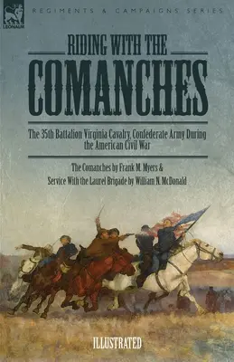 Lovaglás a komancsokkal: A 35. zászlóalj Virginia lovasság, konföderációs hadsereg az amerikai polgárháborúban - Riding with the Comanches: The 35th Battalion Virginia Cavalry, Confederate Army During the American Civil War