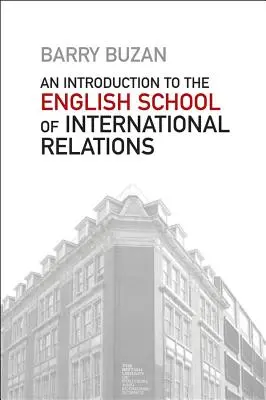 Bevezetés a nemzetközi kapcsolatok angol iskolájába: A társadalmi megközelítés - An Introduction to the English School of International Relations: The Societal Approach