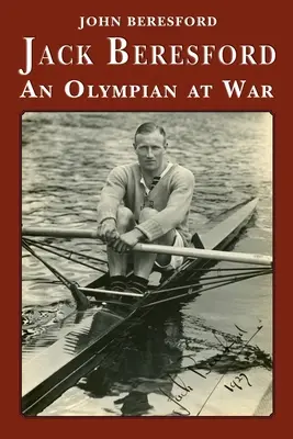 Jack Beresford: egy olimpikon a háborúban - Jack Beresford: an Olympian at War