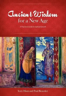 Ősi bölcsesség egy új kornak: Gyakorlati útmutató a spirituális növekedéshez - Ancient Wisdom for a New Age: A Practical Guide for Spiritual Growth