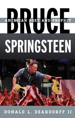 Bruce Springsteen: Amerikai költő és próféta - Bruce Springsteen: American Poet and Prophet