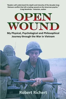 Open Wound: Fizikai, pszichológiai és filozófiai utazásom a vietnami háborúban - Open Wound: My Physical, Psychological and Philosophical Journey through the War in Vietnam