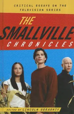 A Smallville-i krónikák: Kritikai esszék a televíziós sorozatról - The Smallville Chronicles: Critical Essays on the Television Series