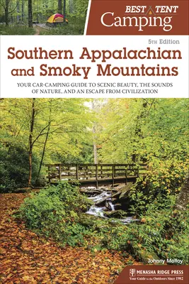 A legjobb sátras kempingezés: Southern Appalachian and Smoky Mountains: Az autós kempingezés útikönyve a festői szépséghez, a természet hangjaihoz és a meneküléshez. - Best Tent Camping: Southern Appalachian and Smoky Mountains: Your Car-Camping Guide to Scenic Beauty, the Sounds of Nature, and an Escape