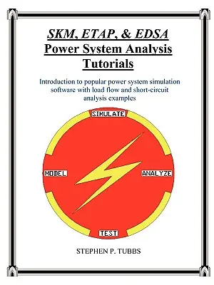 SKM, ETAP és EDSA energiarendszer-elemzési oktatóprogramok - SKM, ETAP, & EDSA Power System Analysis Tutorials