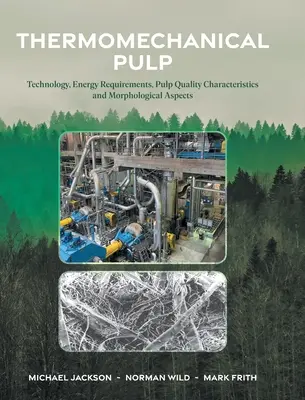 Termomechanikus cellulóz: Technológia, energiaigény, cellulóz minőségi jellemzői és morfológiai szempontok - Thermomechanical Pulp: Technology, Energy Requirements, Pulp Quality Characteristics and Morphological Aspects