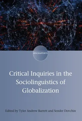 Kritikai vizsgálódások a globalizáció szociolingvisztikájában - Critical Inquiries in the Sociolinguistics of Globalization