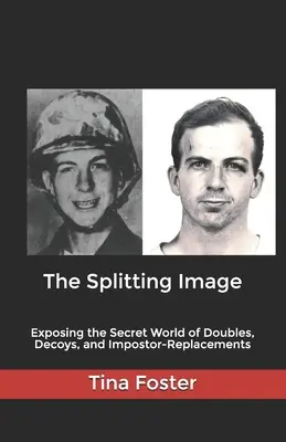 The Splitting Image: A hasonmások, csalik és imposztor-helyettesítők titkos világának leleplezése - The Splitting Image: Exposing the Secret World of Doubles, Decoys, and Impostor-Replacements