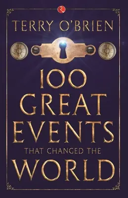 100 nagy esemény, amely megváltoztatta a világot - 100 Great Events that Changed the World