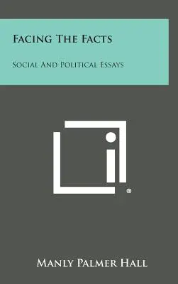 Szembenézés a tényekkel: Társadalmi és politikai esszék - Facing the Facts: Social and Political Essays