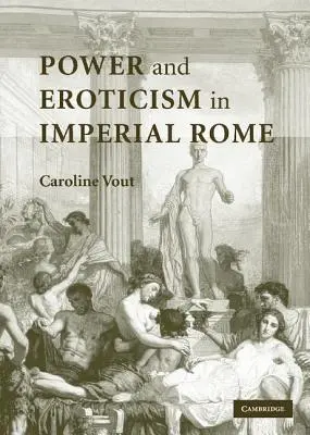 Hatalom és erotika a császári Rómában - Power and Eroticism in Imperial Rome