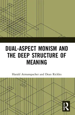 A kettős aspektusú monizmus és a jelentés mélyszerkezete - Dual-Aspect Monism and the Deep Structure of Meaning