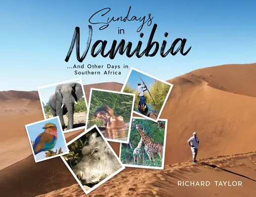 Vasárnapok Namíbiában: ...és más napok Dél-Afrikában - Sundays in Namibia: ...And Other Days in Southern Africa